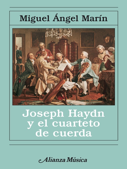 Title details for Joseph Haydn y el cuarteto de cuerda by MiguelÁngel Marín - Available